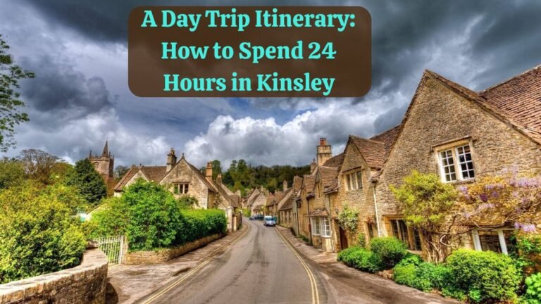 A Day Trip Itinerary: How to Spend 24 Hours in Kinsley