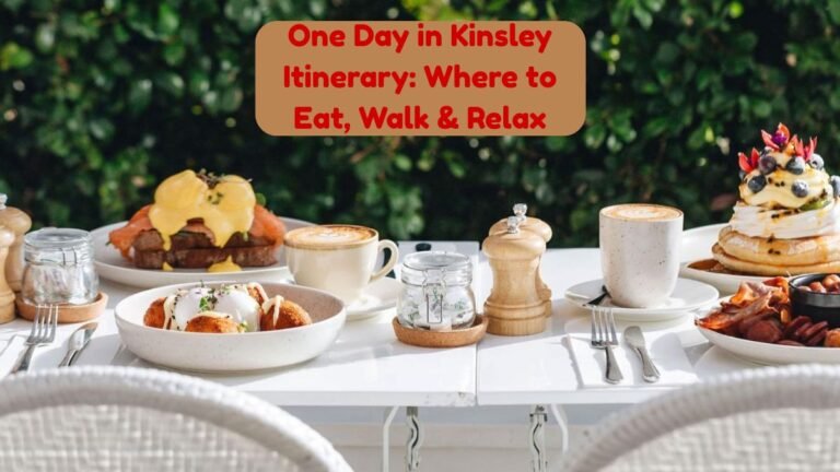 One Day in Kinsley Itinerary: Where to Eat, Walk & Relax