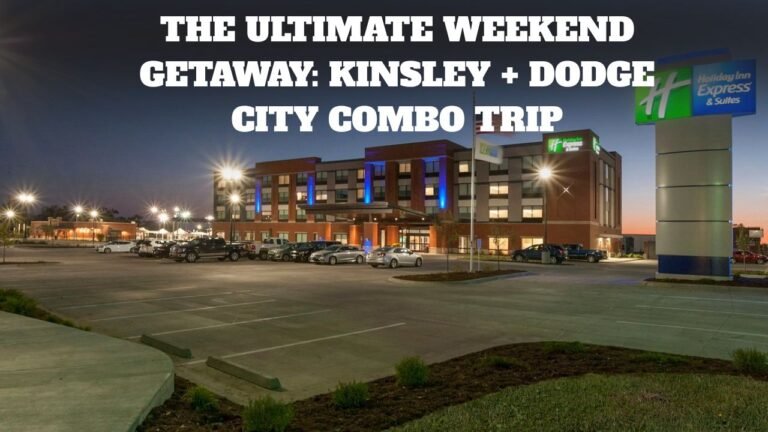 The Ultimate Weekend Getaway: Kinsley + Dodge City Combo Trip